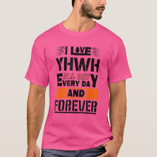 Ich Liebe YHWH den ganzen Tag und für immer Hebräi T-Shirt