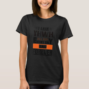 Ich Liebe YHWH den ganzen Tag und für immer Hebräi T-Shirt