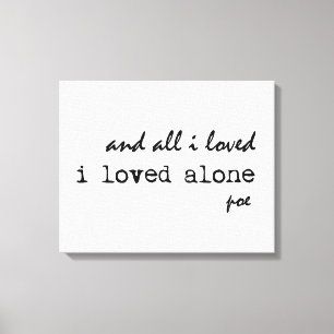 Ich liebte alleinEdgar Allan Poe-Zitat Leinwanddruck