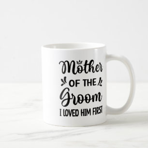Ich liebte ihn als erste Mutter der Groom Mama Gro Kaffeetasse