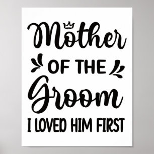 Ich liebte ihn als erste Mutter der Groom Mama Gro Poster