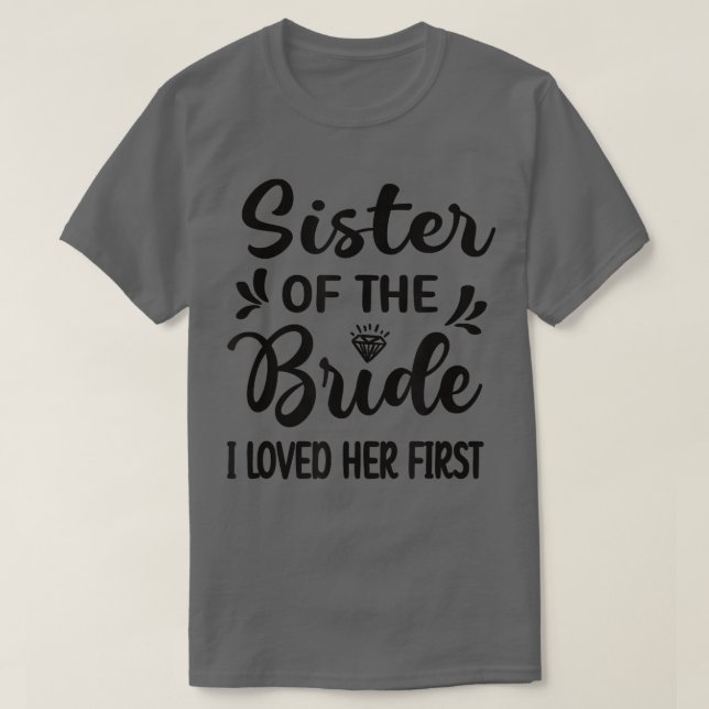 Ich liebte ihre erste Schwester der Bride Schweste T-Shirt (Design vorne)