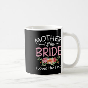 Ich liebte sie zuerst Braut und Bräutigam Mutter d Kaffeetasse
