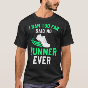 Ich lief zu weit, sagte kein Läufer Halbmarathon F T-Shirt