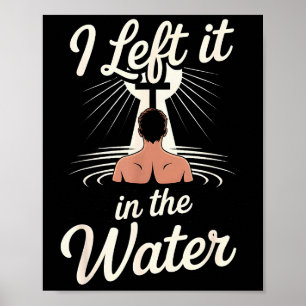 Ich ließ es im Wasser Christlicher Glaube Taufe Je Poster