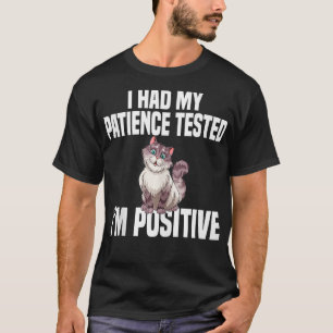 Ich ließ meine Geduld mir Positiv Funny Sarcast te T-Shirt