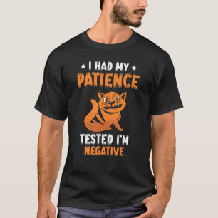 Ich ließ meine Geduld testen, ich bin negativ Kat T-Shirt