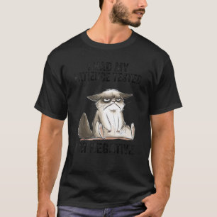 Ich ließ meine Geduld testen, ich bin negativ Katz T-Shirt