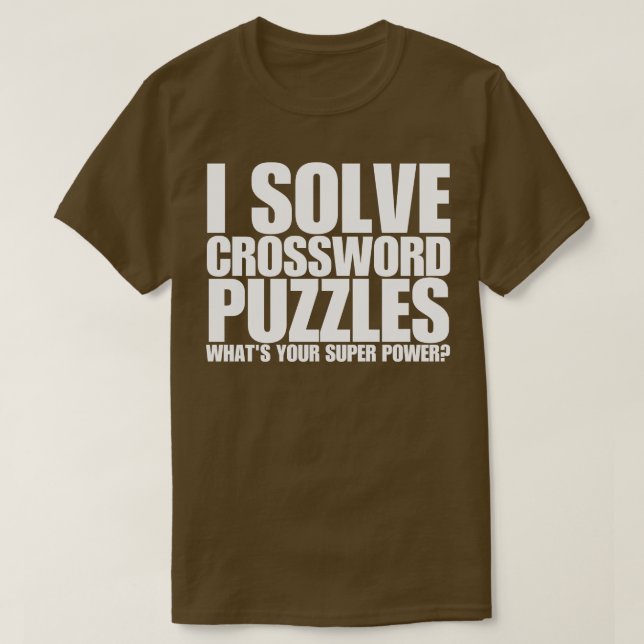 Ich löse Kreuzworträtsel, was dein Super-Power ist T-Shirt (Design vorne)