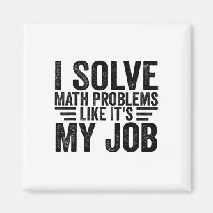 Ich löse Matheprobleme, als wäre es mein Job Lusti Magnet