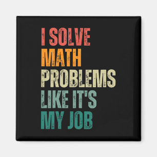 Ich löse Matheprobleme, als wäre es mein Job Zurüc Magnet