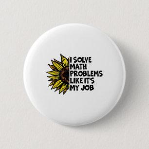 Ich löse Matheprobleme wie es mein Job ist Lustig Button