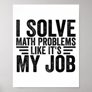 Ich löse Matheprobleme wie es mein Job ist Lustig Poster