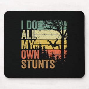 Ich mache all meine eigenen Stunts Arborist Dad Vi Mousepad