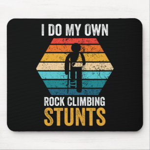 Ich mache alle meine eigenen Kletterstunts Gebroch Mousepad