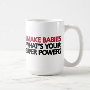 Ich mache Babys Was ist dein Super-Power? Kaffeetasse
