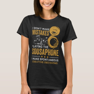 Ich mache beim Spielen der Sousaphone keine Fehler T-Shirt