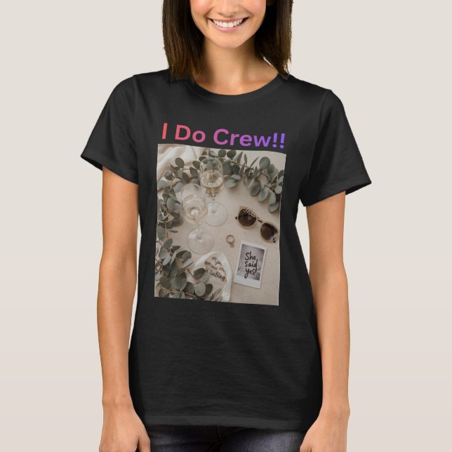 Ich mache Crew Brautjungfer Hochzeit Brautparty T-Shirt (Vorderseite)