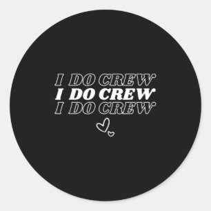 Ich mache Crew Brautparty Bridesmaid Friends Weddi Runder Aufkleber