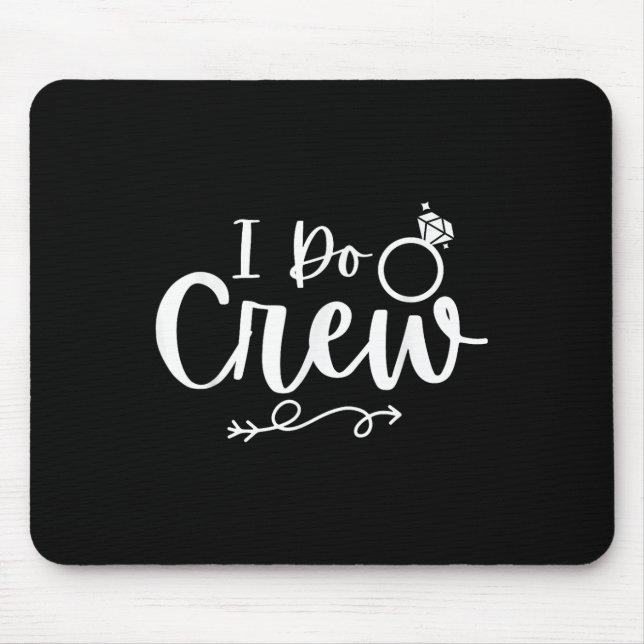 Ich mache Crew Bride Groom Bachelor Junggeselinnen Mousepad (Vorne)