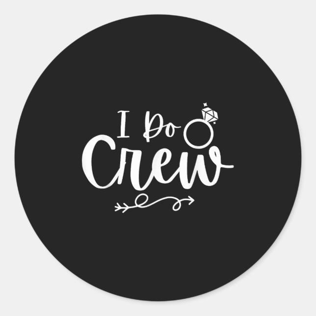 Ich mache Crew Bride Groom Bachelor Junggeselinnen Runder Aufkleber (Vorderseite)