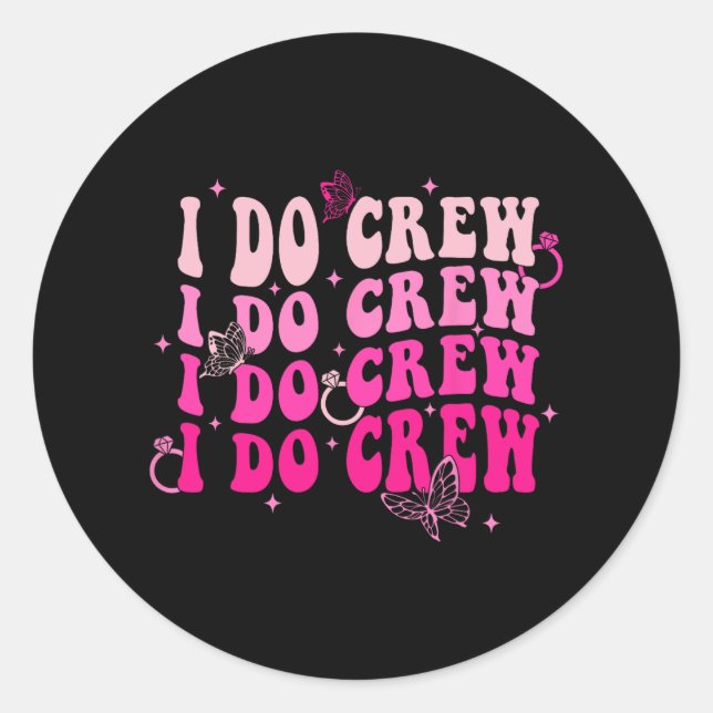 Ich mache Crew Bride Squad Bridesmaid Retro Bachel Runder Aufkleber (Vorderseite)