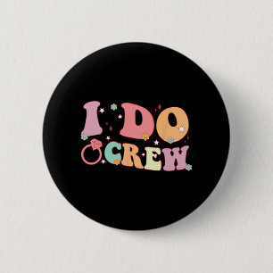 Ich mache Crew Bridge und Bridesmaid Groovy Bachel Button