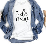 Ich mache Crew Funny Heart White Junggeselinnen-Ab T-Shirt<br><div class="desc">Niedliches modernes Design für die Hochzeitsfeier oder für einen Bachelorette. Das Wirble Wort,  das ich Crew tue,  hat ein Herz und wird sicherlich bemerkt werden. Kann für das Abendessen der Probe getragen werden,  zusammen mit Ihrer Hochzeitsfeier.</div>