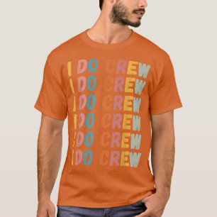 Ich mache Crew Retro Braut Junggesellinnenabschied T-Shirt