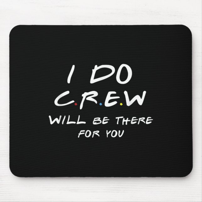 Ich mache Crew Tees, Junggesellinnenabschied Tee,  Mousepad (Vorne)