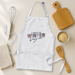 Ich mache den Winter nicht sehr gut Lustiger Winte Schürze