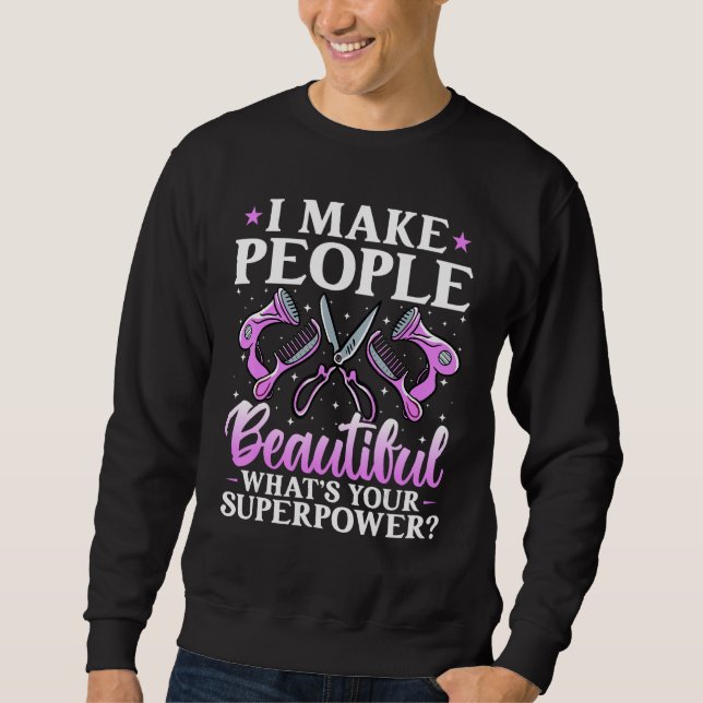Ich mache die Leute schön, was dein Supermachtspas Sweatshirt (Vorderseite)