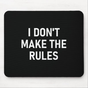 Ich mache die Regeln nicht, lustig, Witze, sarkast Mousepad