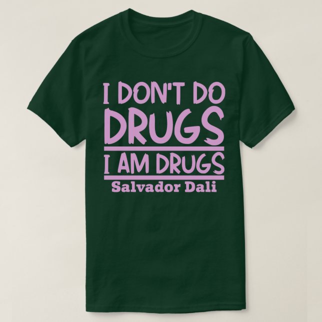 Ich mache Drogen, ich bin Drogen T-Shirt (Design vorne)