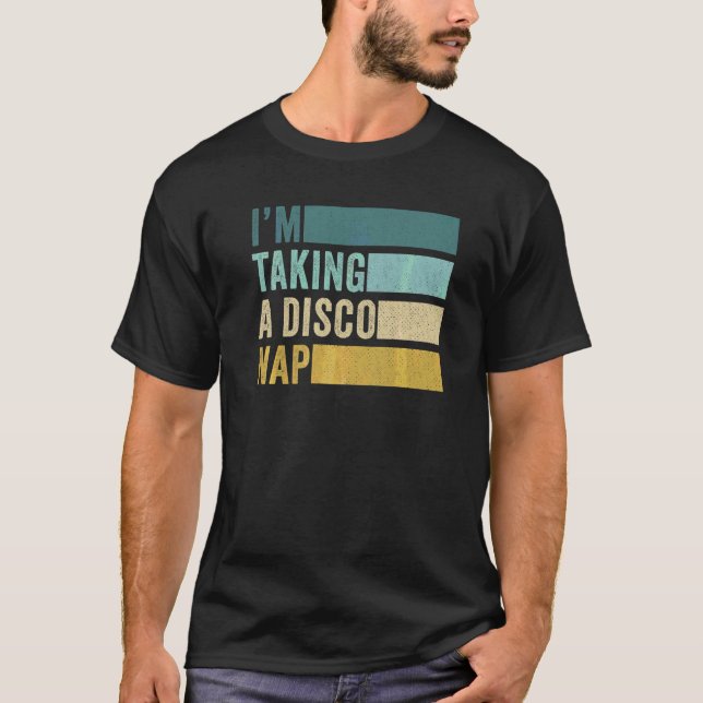 Ich mache ein Disco-Nickerchen T-Shirt (Vorderseite)