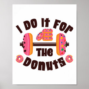Ich mache es für den Donuts Workout Gewichtheben F Poster