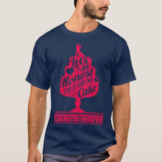 Ich mache es für den Kuchen Hochzeitsfotografen T-Shirt