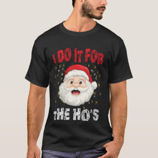 Ich mache es für die Hoes Lustig Unangebracht Weih T-Shirt