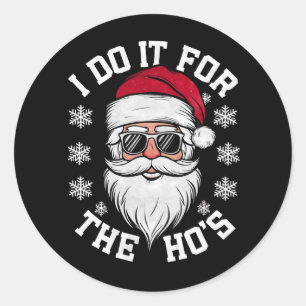 Ich mache es für die Hos lustiger Weihnachtsmann h Runder Aufkleber