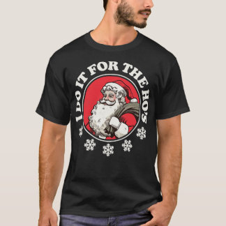 Ich mache es für die Hos lustiger Weihnachtsmann T-Shirt