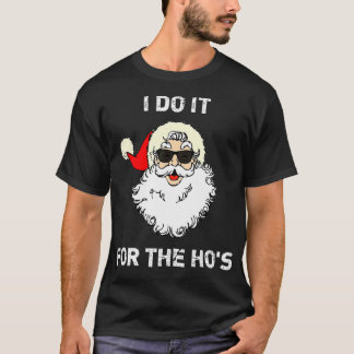 Ich mache es für die Hos Weihnachten Lustig T-Shirt