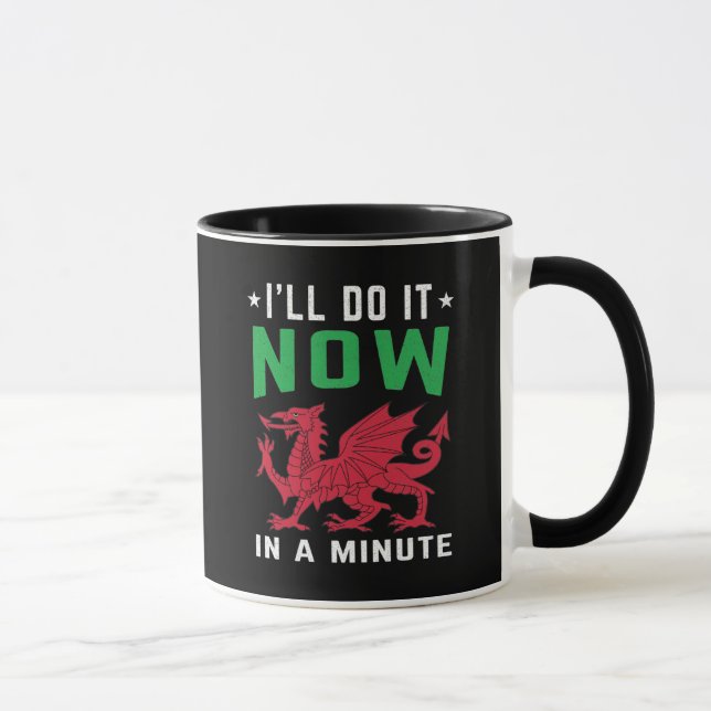 Ich mache es jetzt in einer Minute lustige walisis Tasse (Rechts)