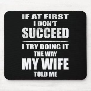 Ich mache es so, wie meine Ehefrau mir erzählt hat Mousepad