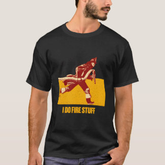 Ich mache Feuer Sachen Feuerwehr Humor Feuer T-Shirt
