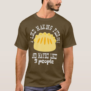 Ich mache gerne Pierogi und vielleicht 3 Leute Pie T-Shirt