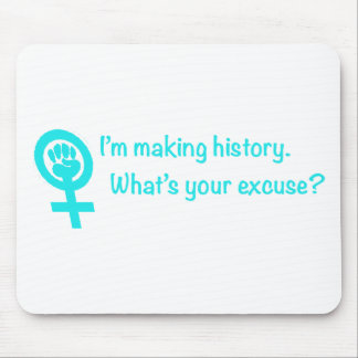Ich mache Geschichte. Was ist Ihre Entschuldigung? Mousepad