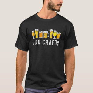 Ich mache Handwerk Zuhause Bierbrauerei Biertrinke T-Shirt