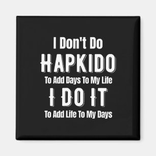 Ich mache Hapkido nicht, um meinem Leben Tage hinz Magnet