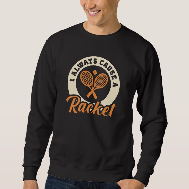 Ich mache immer ein Racket Sweatshirt (Vorderseite)