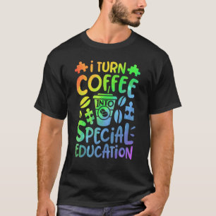Ich mache Kaffee zu einer besonderen Bildung SPED- T-Shirt